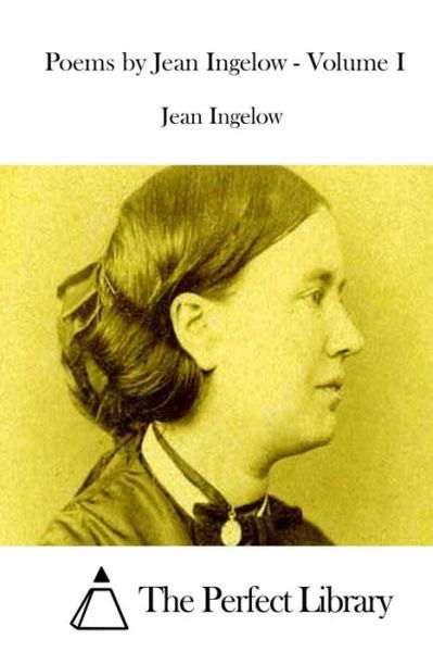Cover for Jean Ingelow · Poems by Jean Ingelow - Volume I (Taschenbuch) (2015)