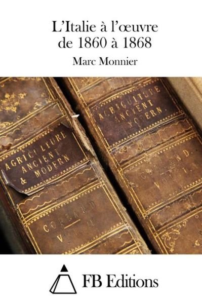 Cover for Marc Monnier · L'italie a L'oeuvre De 1860 a 1868 (Taschenbuch) (2015)
