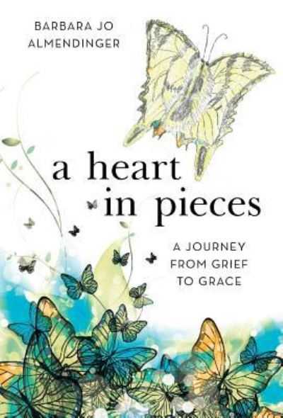 Cover for Barbara Jo Almendinger · A Heart in Pieces (Hardcover Book) (2016)