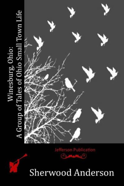 Cover for Sherwood Anderson · Winesburg, Ohio: a Group of Tales of Ohio Small Town Life (Paperback Book) (2015)