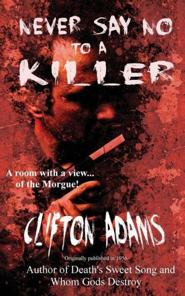 Cover for Clifton Adams · Never Say No to a Killer (Hardcover Book) (2018)