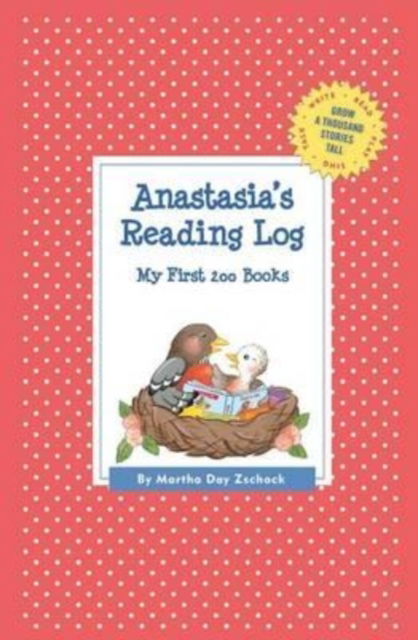 Cover for Martha Day Zschock · Anastasia's Reading Log: My First 200 Books (Gatst) (Paperback Book) (2015)