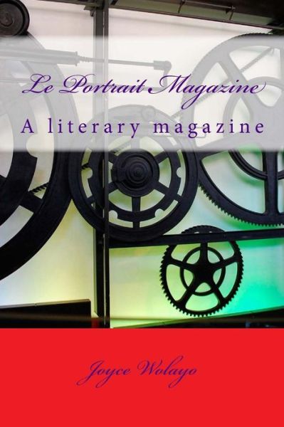 Cover for Ms Joyce Wolayo · Le Portrait Magazine: a Literary Magazine (Paperback Book) (2015)