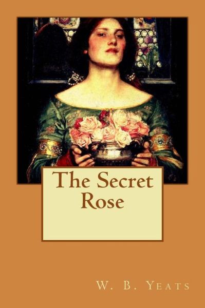 Cover for W B Yeats · The Secret Rose (Paperback Book) (2015)