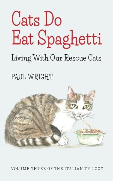 Cover for Paul Wright · Cats Do Eat Spaghetti : Living with our Rescue Cats (Paperback Bog) (2017)