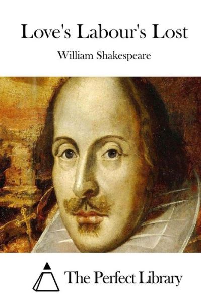 Love's Labour's Lost - William Shakespeare - Books - Createspace Independent Publishing Platf - 9781522992134 - December 30, 2015