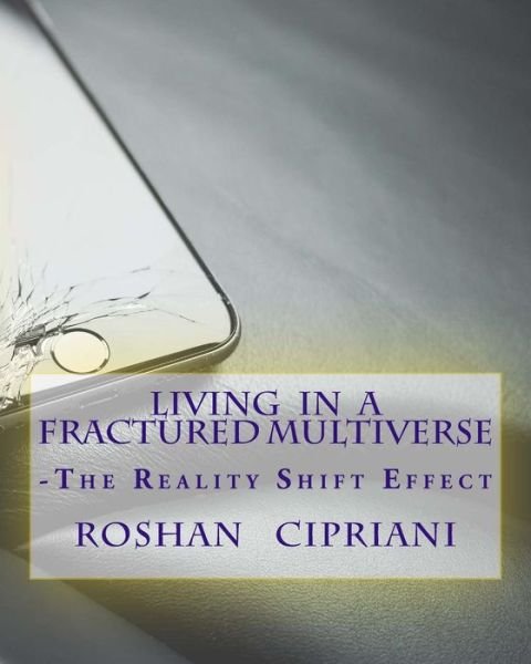 Cover for Roshan Cipriani · Living In A Fractured Multiverse (Paperback Book) (2016)