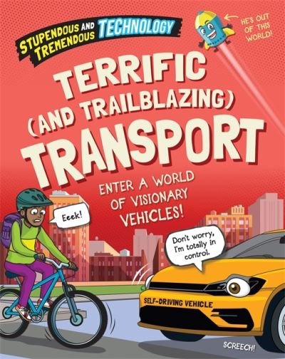 Cover for Claudia Martin · Stupendous and Tremendous Technology: Terrific and Trailblazing Transport - Stupendous and Tremendous Technology (Gebundenes Buch) [Illustrated edition] (2023)