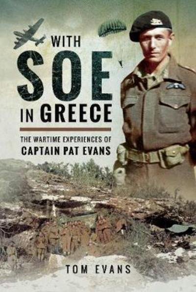 Cover for Tom Evans · With SOE in Greece: The Wartime Experiences of Captain Pat Evans (Gebundenes Buch) (2018)