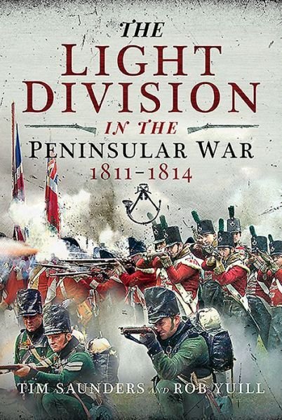Cover for Tim Saunders · The Light Division in the Peninsular War, 1811-1814 (Hardcover bog) (2020)