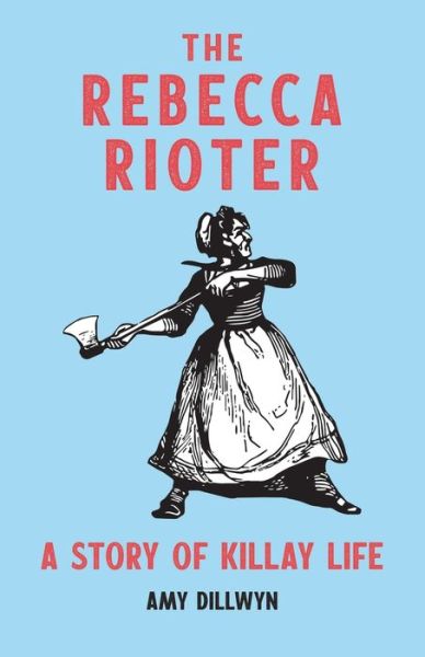 Cover for Amy Dillwyn · The Rebecca Rioter (Paperback Book) (2020)