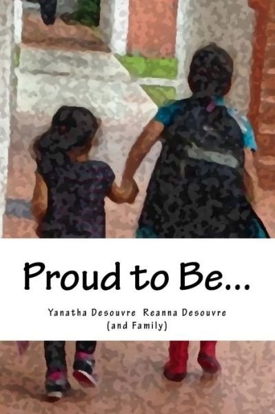 Cover for Yanatha Desouvre · Proud to Be... (Taschenbuch) (2016)