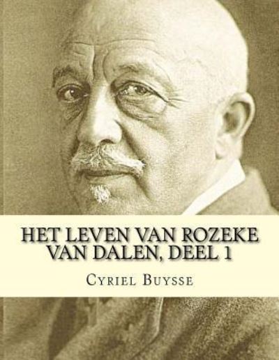 Het leven van Rozeke van Dalen, deel 1 - Cyriel Buysse - Bøker - CreateSpace Independent Publishing Platf - 9781530768134 - 29. mars 2016