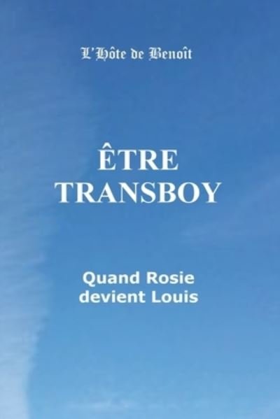 Cover for Benoit Boisvert · Etre Transboy Quand Rosie devient Louis (Paperback Book) (2016)