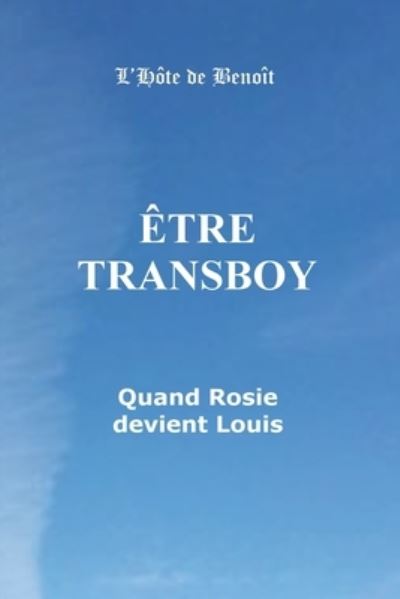 Cover for Benoit Boisvert · Etre Transboy Quand Rosie devient Louis (Pocketbok) (2016)