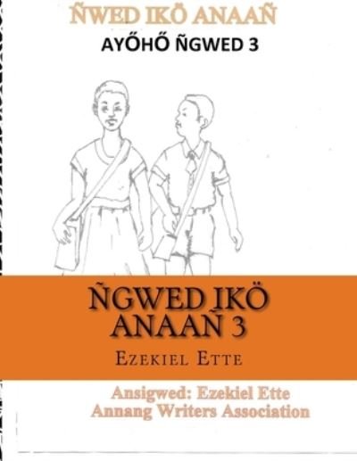 Cover for Ezekiel Ette · Ngwed Ikoe Anaan (Paperback Book) (2016)