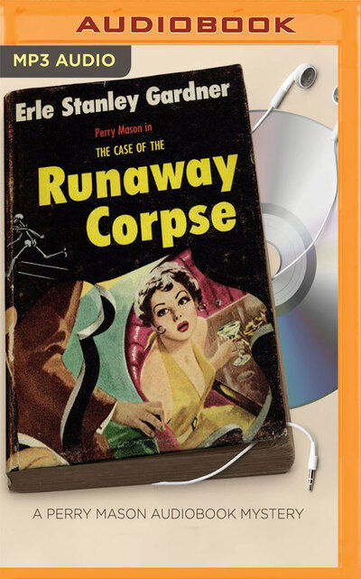 Cover for Erle Stanley Gardner · Case of the Runaway Corpse, The (MP3-CD) (2017)