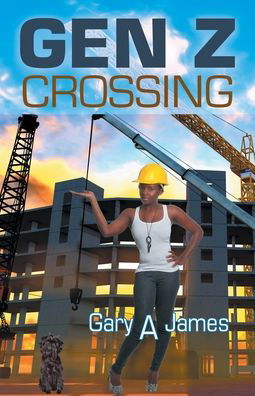 Cover for Gary A. James · Gen Z Crossing (Book) (2020)