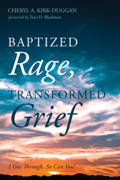 Cover for Cheryl A. Kirk-Duggan · Baptized Rage, Transformed Grief (Book) (2017)