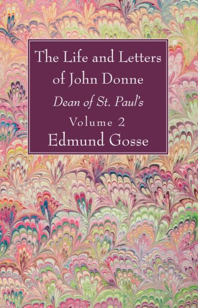 Cover for Edmund Gosse · The Life and Letters of John Donne, Vol II: Dean of St. Paul's (Paperback Book) (2019)