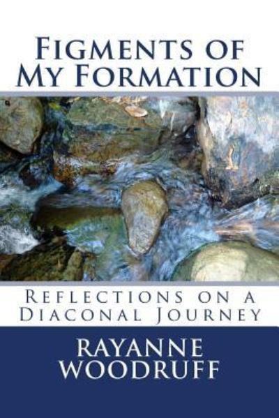 Cover for Rayanne J Woodruff · Figments of My Formation (Paperback Book) (2016)