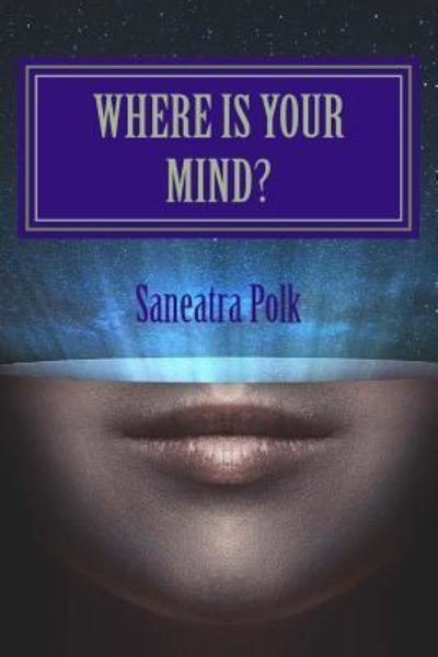 Cover for Saneatra Polk · Where Is Your Mind? (Paperback Book) (2016)