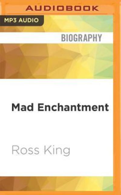 Mad Enchantment - Ross King - Audio Book - Audible Studios on Brilliance Audio - 9781536667134 - January 31, 2017