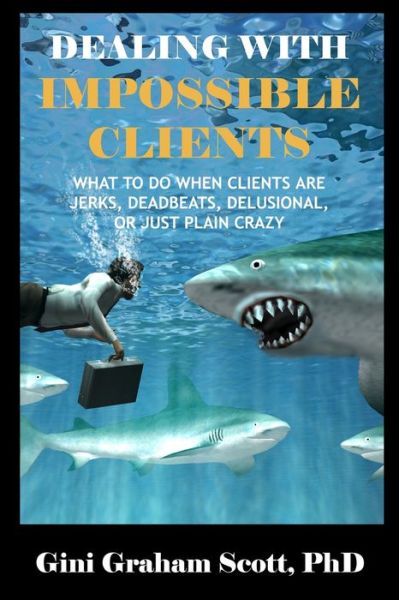 Cover for Gini Graham Scott · Dealing with Impossible Clients (Pocketbok) (2016)