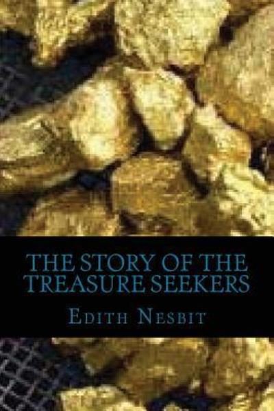 The Story of the Treasure Seekers - Edith Nesbit - Books - Createspace Independent Publishing Platf - 9781537079134 - August 13, 2016
