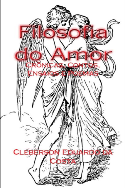 Filosofia do Amor - Cleberson Eduardo Da Costa - Kirjat - Createspace Independent Publishing Platf - 9781537686134 - keskiviikko 14. syyskuuta 2016