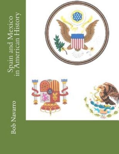 Cover for Bob Navarro · Spain and Mexico in American History (Paperback Book) (2016)