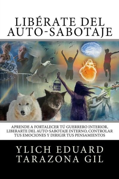 Cover for Ylich Eduard Tarazona Gil · Liberandonos del Auto Sabotaje Interno Emocional (Taschenbuch) (2016)