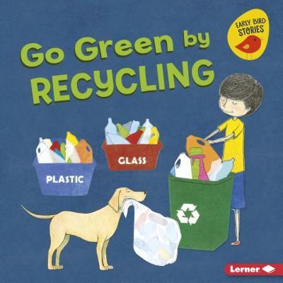 Go Green by Recycling - Lisa Bullard - Livres - Lerner Publishing Group - 9781541520134 - 1 août 2018