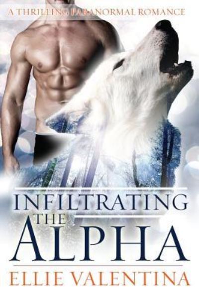 Cover for Ellie Valentina · Infiltrating The Alpha (Paperback Book) (2017)