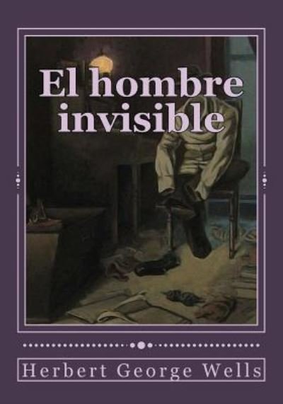 Cover for Herbert George Wells · El Hombre Invisible (Paperback Book) (2017)