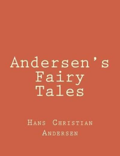 Andersen's Fairy Tales - H C Andersen - Bücher - Createspace Independent Publishing Platf - 9781547106134 - 3. Juni 2017