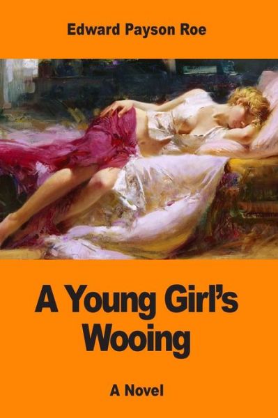 Cover for Edward Payson Roe · A Young Girl's Wooing (Paperback Book) (2017)