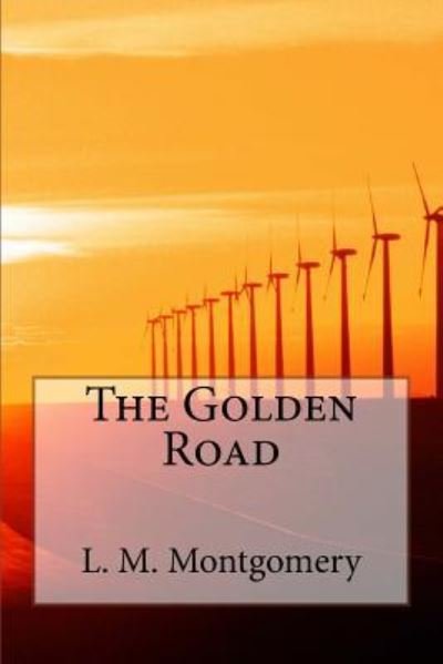 Cover for L. M. Montgomery · The Golden Road (Paperback Bog) (2017)