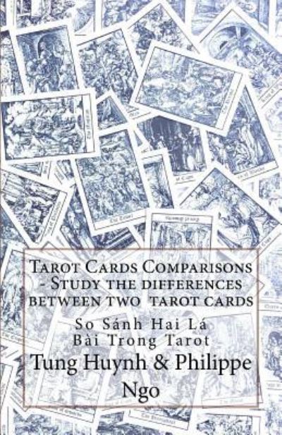 Tarot Cards Comparisons - Study the Differences Between Two Tarot Cards - Tung Huynh - Books - Createspace Independent Publishing Platf - 9781548729134 - July 1, 2017