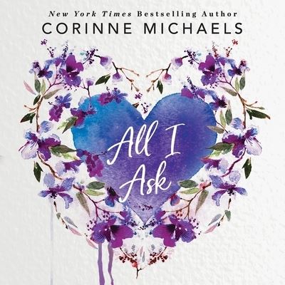 All I Ask - Corinne Michaels - Muzyka - FOREVER - 9781549157134 - 17 marca 2020