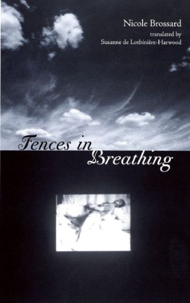 Fences in Breathing - Nicole Brossard - Books - Coach House Books - 9781552452134 - April 28, 2005