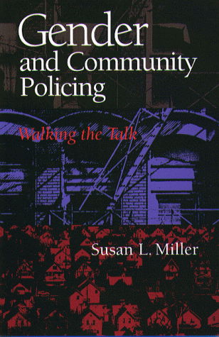 Gender and Community Policing: Walking the Talk (Northeastern Series on Gender, Crime, and Law) - Susan L. Miller - Books - Northeastern - 9781555534134 - November 4, 1999