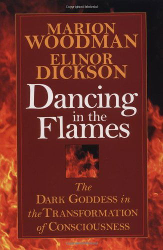 Cover for Elinor Dickson · Dancing in the Flames: the Dark Goddess in the Transformation of Consciousness (Paperback Book) (1997)