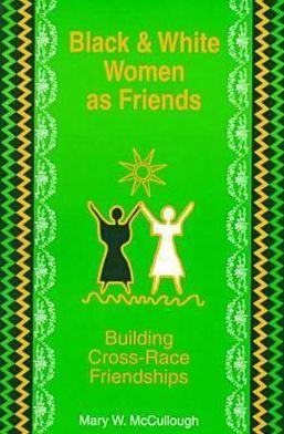 Cover for Mccullough · Black and White Women As Friends-Building Cross-Race Friendships (Paperback Book) (1997)