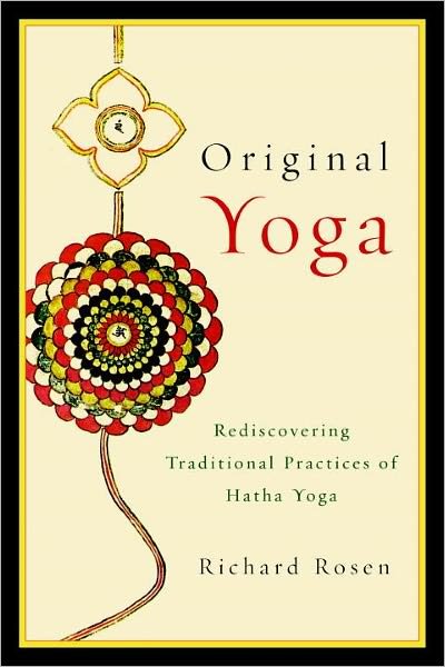 Cover for Richard Rosen · Original Yoga: Rediscovering Traditional Practices of Hatha Yoga (Paperback Book) (2012)