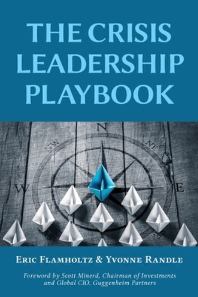 The Crisis Leadership Playbook - Eric Flamholtz - Books - Vandeplas Pub. - 9781600425134 - July 1, 2020