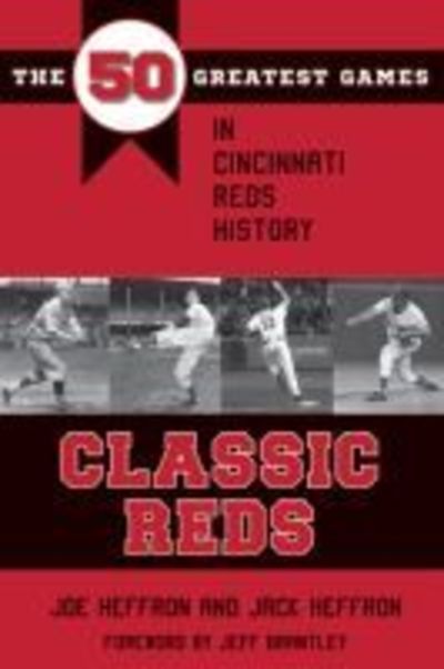 Cover for Joe Heffron · Classic Reds: The 50 Greatest Games in Cincinnati Red History - Classic Sports (Paperback Book) (2019)