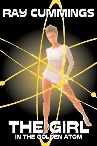 The Girl in the Golden Atom - Ray Cummings - Książki - Aegypan - 9781606647134 - 1 sierpnia 2008