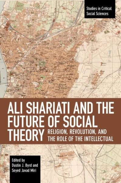 Cover for Seyed Javad Miri · Ali Shariati And The Future Of Social Theory: Religion, Revolution, and the Role of the Intellectual (Taschenbuch) (2018)