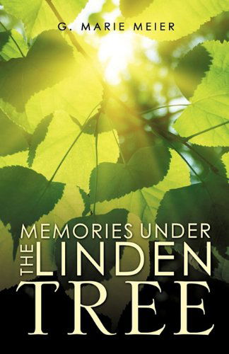 Cover for G. Marie Meier · Memories Under the Linden Tree (Paperback Book) [1st edition] (2010)